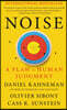Noise: A Flaw in Human Judgment