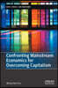 Confronting Mainstream Economics for Overcoming Capitalism