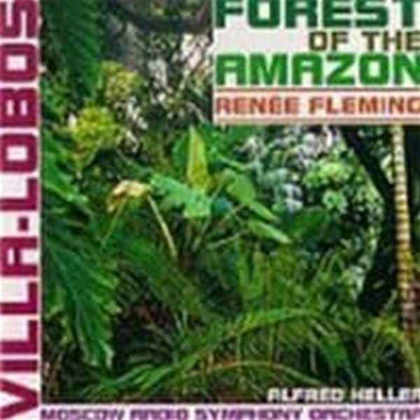 Renee Fleming, Alfred Heller / 빌라 로보스 : 아마존의 숲 (Villa-Lobos : Forest Of The Amazon) (수입/DE1037)