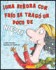 ¡Una Senora Con Frio Se Trago Un Poco de Nieve! (There Was a Cold Lady Who Swallowed Some Snow!)