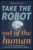 Take The Robot Out of The Human: The 5 Essentials to Thrive in a New Digital World