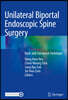 Unilateral Biportal Endoscopic Spine Surgery: Basic and Advanced Technique
