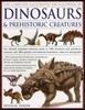 The Complete Illustrated Encyclopedia of Dinosaurs & Prehistoric Creatures