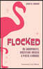 Flocked: My Grandparents, Midcentury America & Plastic Flamingos