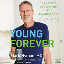 Young Forever: The Secrets to Living Your Longest, Healthiest Life