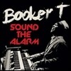 Booker T. - Sound The Alarm