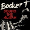 Booker T - Sound The Alarm