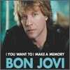 Bon Jovi - (You Want To) Make a Memory