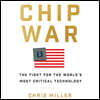 Chip War: The Fight for the World's Most Critical Technology