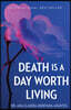 Death Is a Day Worth Living