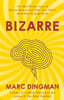 Bizarre: The Most Peculiar Cases of Human Behavior and What They Tell Us about How the Brain Works