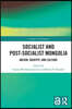 Socialist and Post–Socialist Mongolia