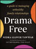 Drama Free: A Guide to Managing Unhealthy Family Relationships