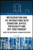 Metacognition and Its Interactions with Cognition, Affect, Physicality and Off-Task Thought