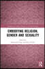 Embodying Religion, Gender and Sexuality