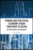 Power and Political Economy from Thatcher to Blair