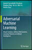 Adversarial Machine Learning: Attack Surfaces, Defence Mechanisms, Learning Theories in Artificial Intelligence