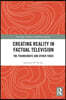 Creating Reality in Factual Television