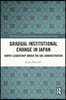 Gradual Institutional Change in Japan