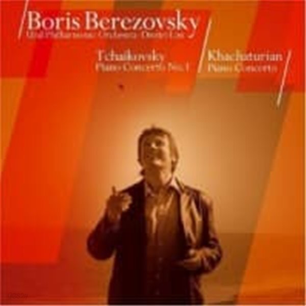 Boris Berezovsky, Dmitri Liss / 차이코프스키 : 피아노 협주곡 1번, 하차투리안 : 피아노 협주곡 (2564630742)