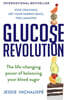 Glucose Revolution: The Life-Changing Power of Balancing Your Blood Sugar