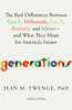 Generations: The Real Differences Between Gen Z, Millennials, Gen X, Boomers, and Silents--And What They Mean for America's Future