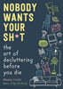 Nobody Wants Your Sh*t: The Art of Decluttering Before You Die (New York Times Bestseller)
