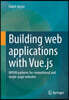 Building Web Applications with Vue.Js: MVVM Patterns for Conventional and Single-Page Websites