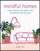 Mindful Homes: Create Healing Living Spaces with Mindfulness and Feng Shui