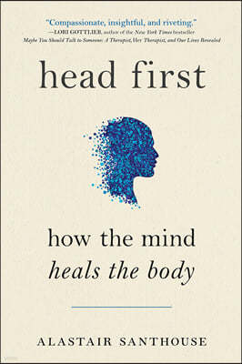 Head First: How the Mind Heals the Body
