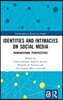 Identities and Intimacies on Social Media