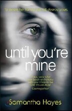 Until You're Mine