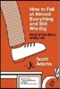 How to Fail at Almost Everything and Still Win Big