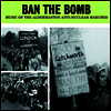 Various Artists - Ban The Bomb: Music Of The Aldermaston Anti-Nuclear Marches (2CD)