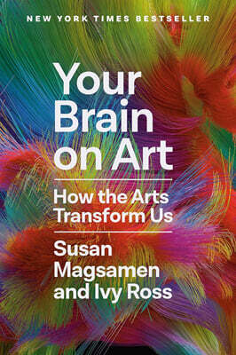 Your Brain on Art: How the Arts Transform Us