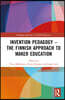 Invention Pedagogy – The Finnish Approach to Maker Education