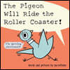 The Pigeon Will Ride the Roller Coaster!