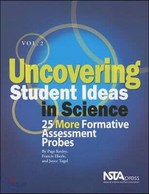 Uncovering Student Ideas in Science, Volume 2: 25 More Formative Assessment Probes