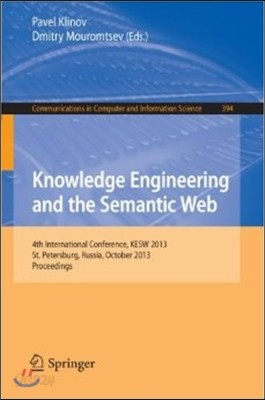 Knowledge Engineering and the Semantic Web: 4th Conference, Kesw 2013, St. Petersburg, Russia, October 7-9, 2013. Proceedings