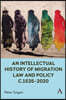 An Intellectual History of Migration Law and Policy C.1535-2020