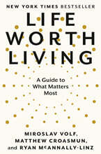 Life Worth Living: A Guide to What Matters Most