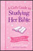 A Girl's Guide to Studying Her Bible: Simple Steps to Grow in God's Word