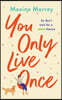 You Only Live Once