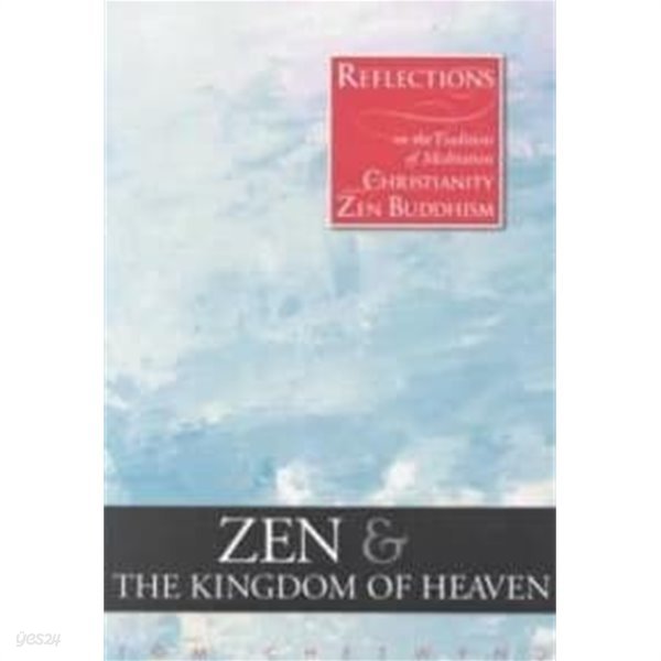 Zen and the Kingdom of Heaven Reflections on the Tradition of Meditation in Christianity and Zen Buddhism