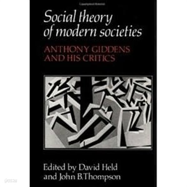 Social Theory of Modern Societies  Anthony Giddens and his Critics 