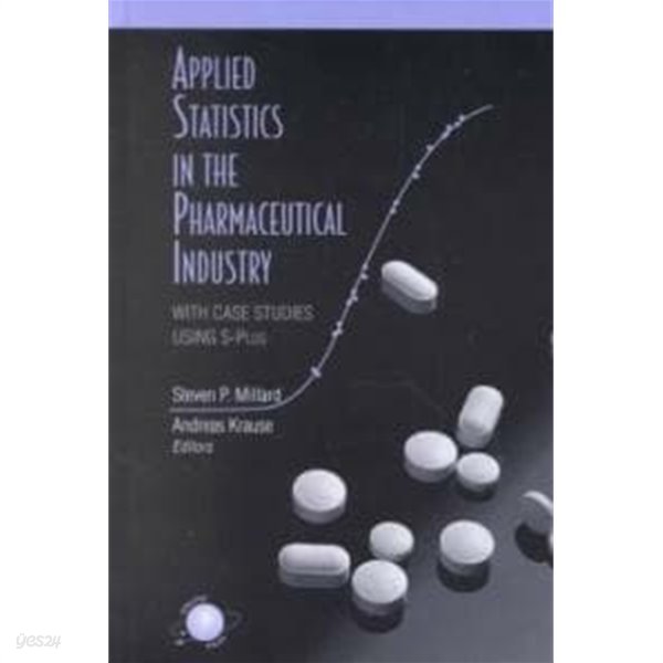 Applied Statistics in the Pharmaceutical Industry: With Case Studies Using S-Plus