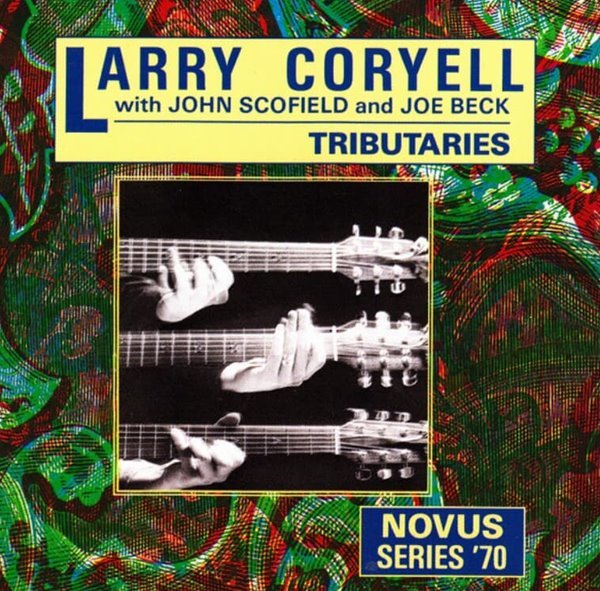 Larry Coryell, John Scofield &amp; Joe Beck - Tributaries