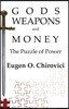 Gods, Weapons and Money: The Puzzle of Power