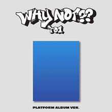 티오원 (TO1) - 미니앨범 3집 : WHY NOT?? [PLATFORM ALBUM ver.]