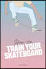 How to Train Your Skateboard